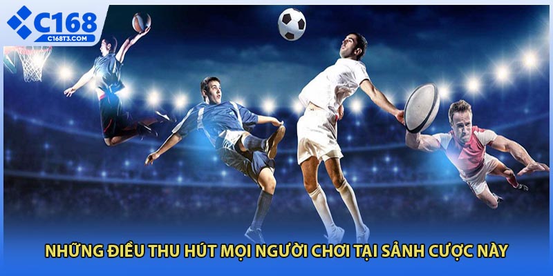 Những điều thu hút mọi người chơi tại sảnh cược này